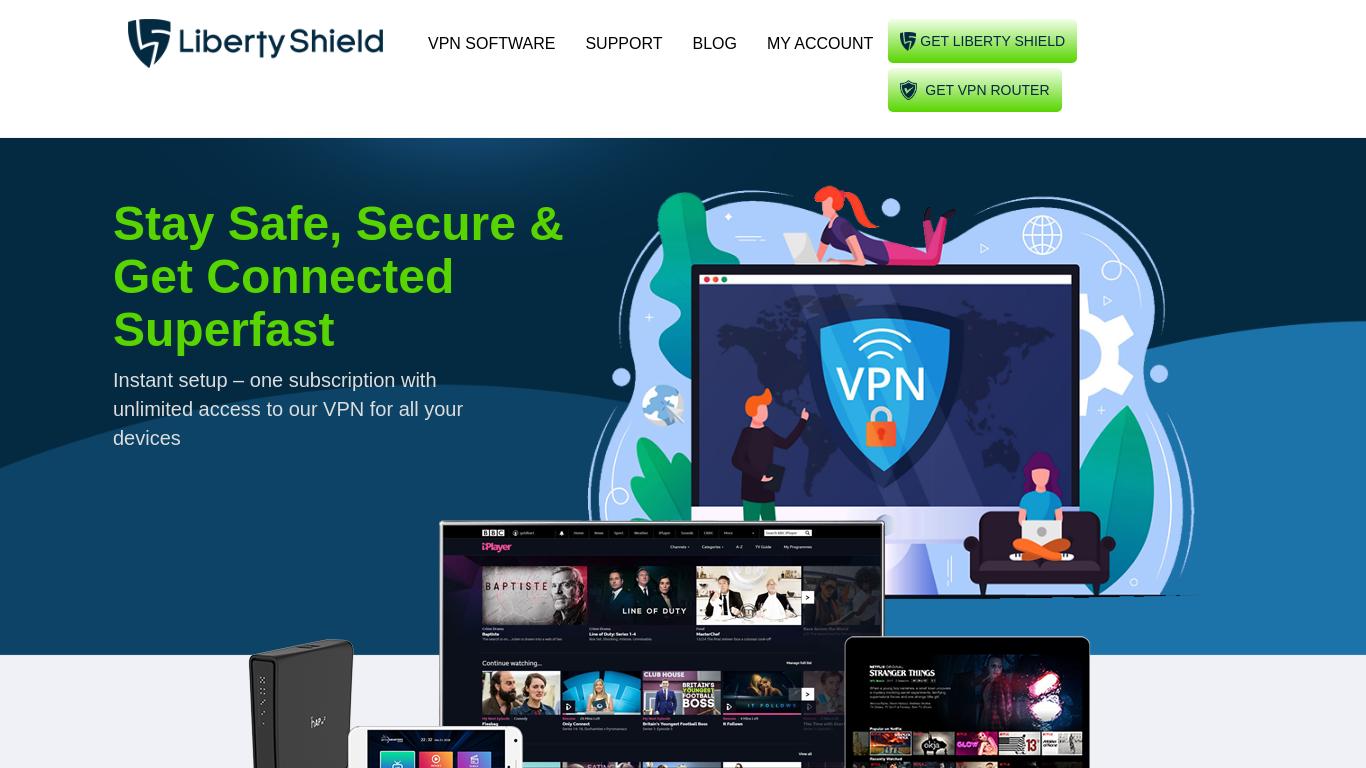 Connect to Liberty Shield VPN for superfast, unlimited access from anywhere. Enjoy total anonymity, zero logging, and fanatical technical support. Try our 48-hour free trial now!