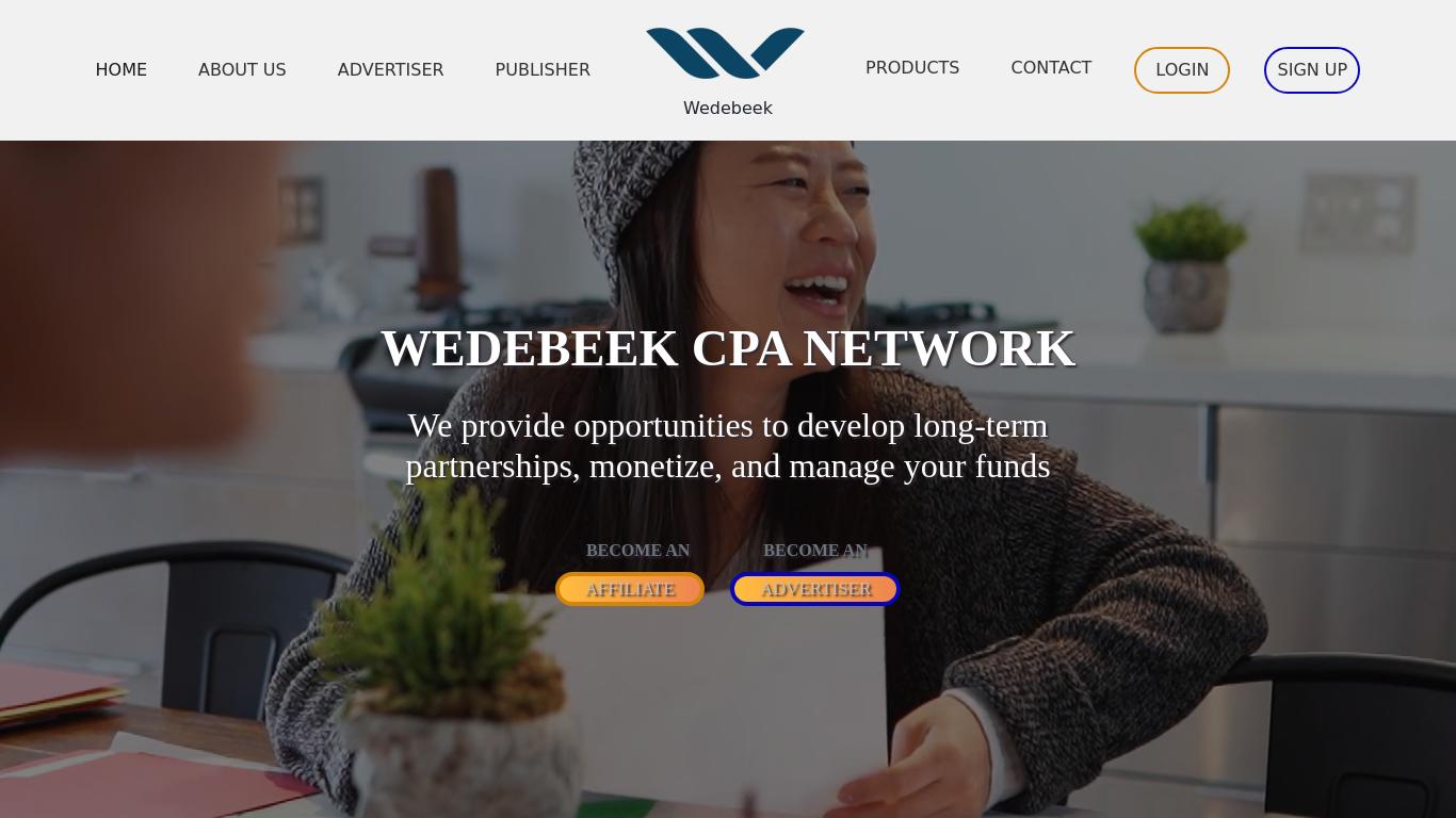 Wedebeek Affiliate Marketing!.We provide opportunities to develop long-term partnerships, monetize, and manage your funds.We support creating tracking links and postbacks for your products